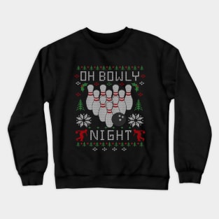 Oh Bowly Night Bowling Ugly Christmas Sweater Crewneck Sweatshirt